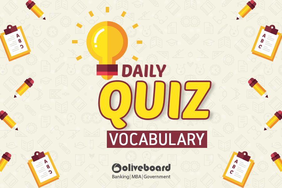 Topics Synonyms, One Word Substitution Oliveboard Daily Quiz Banking MBA CAT CAT 2017 Exam Verbal Ability Preparation Free Mock Free Test IIFT SNAP CMAT MB Entrances SBI PO Verbal English Vocabulary