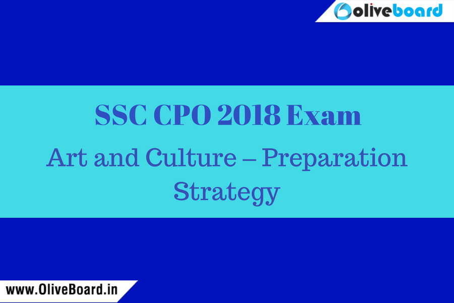 SSC CPO 2018 Exam Art and Culture – Preparation Strategy