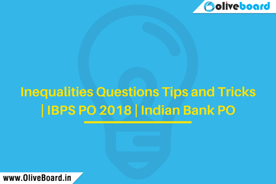 Inequalities Questions Tips and Tricks | IBPS PO 2018 | Indian Bank PO