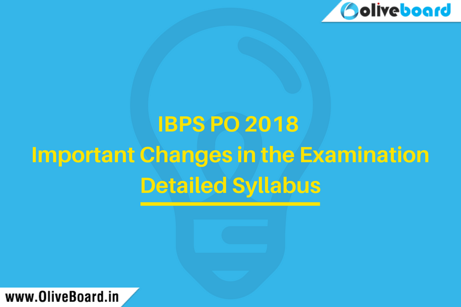 IBPS PO 2018 Important Changes in the Examination Detailed Syllabus