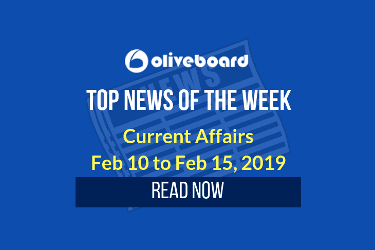 Weekly Current Affairs – Feb 10 to Feb 15, 2019
