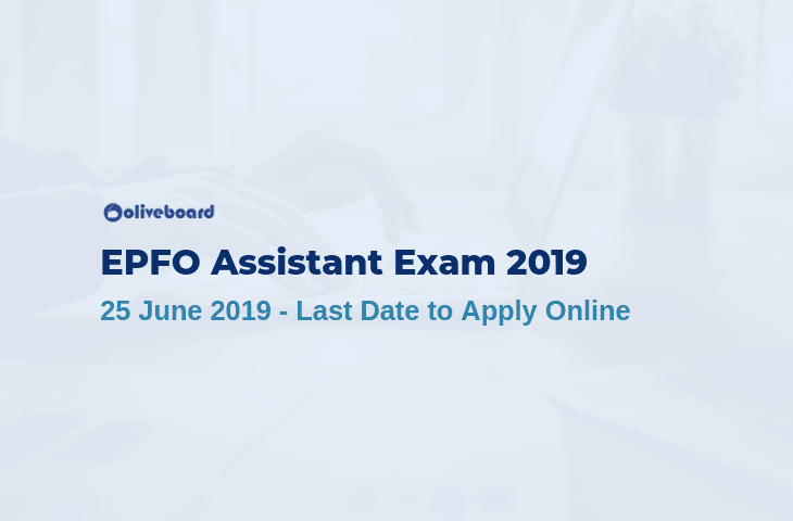 EPFO Assistant 2019 Exam - Last Date to Apply Online