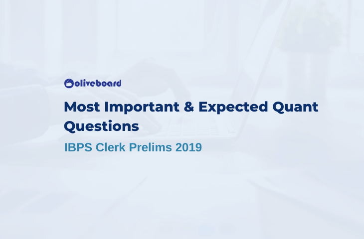 Most Important Quant Questions For IBPS Clerk Prelims 2019