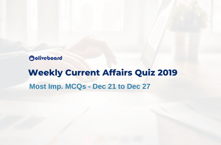 Weekly Current Affairs Quiz 2019 - Dec 21 to Dec 27