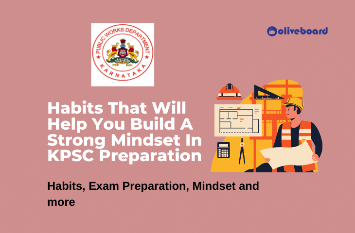 Habits That Will Help You Build A Strong Mindset In KPSC Preparation