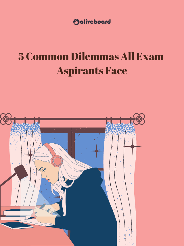 5 Common Dilemmas All Exam Aspirants Face