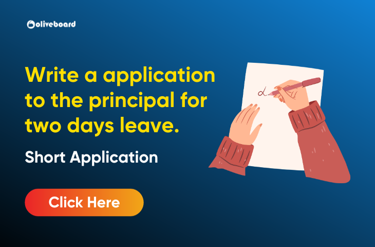 Write a application to the principal for two days leave.