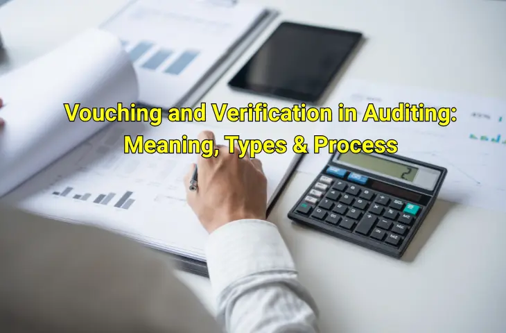 Vouching and Verification in Auditing Meaning, Types & Process